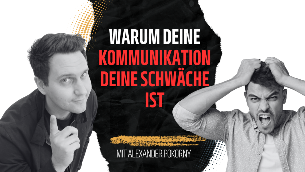 Warum deine Kommunikation deine Schwäche ist