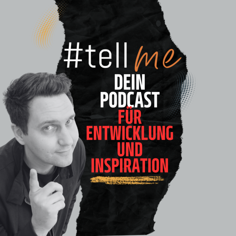 Tell Me - Dein Podcast für Entwicklung und Inspiration